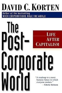 Abbildung von: The Post-Corporate World: Life After Capitalism - Kumarian Press