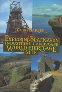Abbildung von: Exploring Blaenavon Industrial Landscape World Heritage Site - Blorenge Books