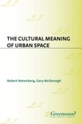Cover: The Cultural Meaning of Urban Space - Praeger Publishers Inc