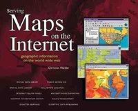Enlarge image Cover: Serving Maps on the Internet - Environmental Systems Research Institute Inc.,U.S.