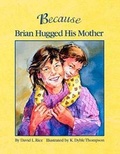 Cover: Because Brian Hugged His Mother - Dawn Publications,U.S.