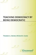 Cover: Teaching Democracy by Being Democratic - Praeger Publishers Inc