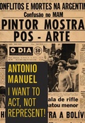 Cover: Antonio Manuel: I Want to Act, Not Represent - Americas Society,US