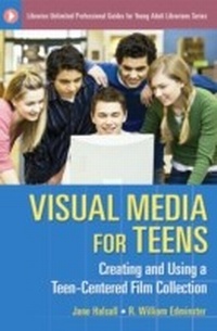 Abbildung von: Visual Media for Teens - Libraries Unlimited