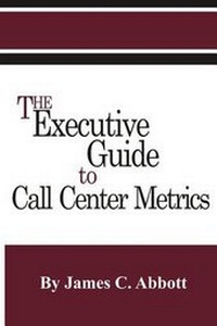 Enlarge image Cover: The Executive Guide to Call Center Metrics - Robert Houston Smith Publishers