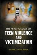 Cover: The Psychology of Teen Violence and Victimization - Praeger Publishers Inc