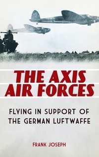 Enlarge image Cover: The Axis Air Forces - Praeger Publishers Inc