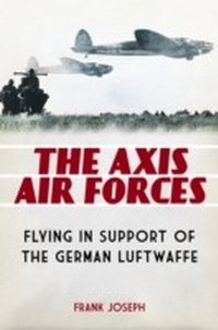 Enlarge image Cover: The Axis Air Forces - Praeger Publishers Inc