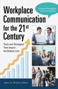 Abbildung von: Workplace Communication for the 21st Century - Praeger Publishers Inc