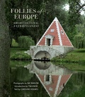 Cover: Follies of Europe:Architectural Extravaganzas - Garden Art Press