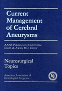Enlarge image Cover: Current Management of Cerebral Aneurysms - American Association of Neurological Surgeons (AANS)
