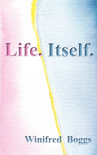 Enlarge image Cover: Life. Itself. - 1st World Library