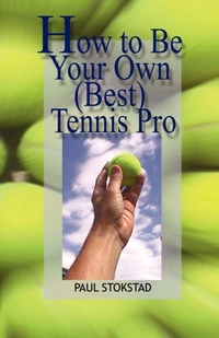 Abbildung von: How to Be Your Own Best Tennis Pro - 1st World Library