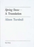 Cover: Spring Snow - A Translation - Book Works