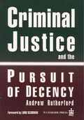 Cover: Criminal Justice and the Pursuit of Decency - Waterside Press