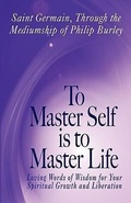Cover: To Master Self Is to Master Life - Mastery Press