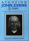 Cover: Atgofion John Evans y Bala - Y Diwygiad Methodistaidd Ym Meirionnydd a Mon - Gwasg Pantycelyn