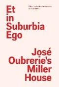 Cover: Et in Suburbia Ego: Jose Oubrerie's Miller House - Wexner Center for the Arts
