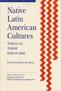 Enlarge image Cover: Native Latin American Cultures Through Their Discourse - Indiana University, Folklore Institute