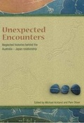 Cover: Unneglected Histories Behind the Australia-Japan Relationshipexpected Encounters - Monash Asia Institute
