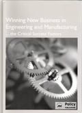 Cover: Winning New Business in Engineering and Manufacturing - The Critical Success Factors - Policy Publications