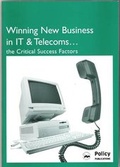 Cover: Winning New Business in IT & Telecoms - the Critical Success Factors - Policy Publications
