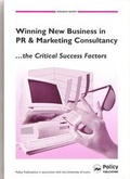 Cover: Winning New Business in PR and Marketing Consultancy, the Critical Success Factors - Policy Publications