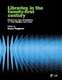 Enlarge image Cover: Libraries in the Twenty-First Century - Woodhead Publishing Ltd