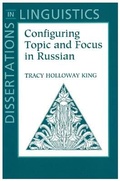 Cover: Configuring Topic and Focus in Russian - Centre for the Study of Language & Information