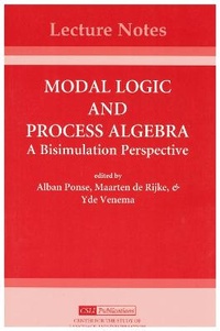Enlarge image Cover: Modal Logic and Process Algebra - Centre for the Study of Language & Information