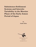 Cover: Subsistence-Settlement Systems and Intersite Variability in the Moroiso Phase of the Early Jomon Period of Japan - International Monographs in Prehistory