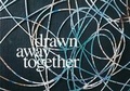 Cover: Drawn Away Together - University of Edinburgh Talbot Rice Gallery