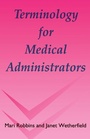Cover: Terminology for Medical Administrators - Radcliffe Publishing Ltd