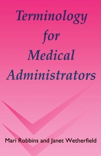 Enlarge image Cover: Terminology for Medical Administrators - Radcliffe Publishing Ltd