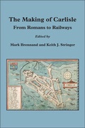 Cover: The Making of Carlisle - Cumberland & Westmorland Antiquarian & Archaeol.Soc.