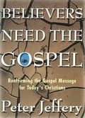 Cover: Believers Need the Gospel - Calvary Press, Div of Grace Reformed Baptist Church