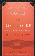 Cover: To Be or Not To Be a Church Member? - Calvary Press, Div of Grace Reformed Baptist Church