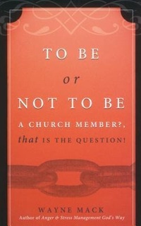 Enlarge image Cover: To Be or Not To Be a Church Member? - Calvary Press, Div of Grace Reformed Baptist Church