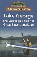 Cover: A Kayaker's Guide to Lake George, the Saratoga Region & Great Sacandaga Lake - Black Dome Press