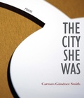 Cover: The City She Was - Center for Literary Publishing
