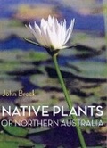 Cover: Native Plants of Northern Australia - New Holland Publishers