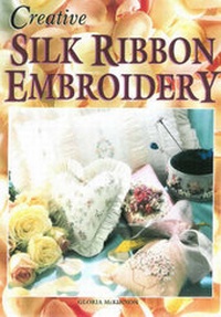 Enlarge image Cover: Creative Silk Ribbon Embroidery - Creative House (imprint of Sally Milner Publishing)