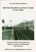 Cover: British Railways Layout Plans of the 1950's: West Coast Main Line (Euxton Jc to Mossband) and Branches v. 6 - Signalling Record Society