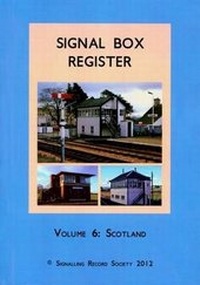 Enlarge image Cover: Signal Box Register: Scotland 6 - Signalling Record Society