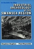 Cover: Guide to the Industrial Archaeology of the Swansea Region, A - Royal Commission on the Ancient & Historical Monuments of Wales