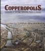 Cover: Copperopolis - Landscapes of the Early Industrial Period in Swansea - Royal Commission on the Ancient & Historical Monuments of Wales