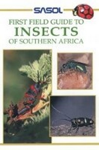 Enlarge image Cover: Sasol First Field Guide to Insects of Southern Africa - Struik Publishers