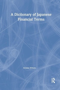 Enlarge image Cover: A Dictionary of Japanese Financial Terms - RoutledgeCurzon