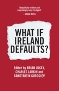 Cover: What If Ireland Defaults? - Orpen Press