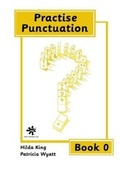Cover: Practise Punctuation: Bk. 0 - Hilda King Educational